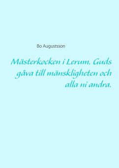 Cover Mästerkocken i Lerum. Guds gåva till mänskligheten och alla ni andra. (eBook, ePUB)
