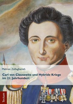 Carl von Clausewitz und Hybride Kriege im 21. Jahrhundert (eBook, PDF) - Zolfagharieh, Mehran