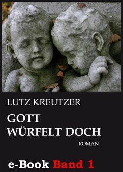 Gott würfelt doch - Abgrund (Band 1) (eBook, ePUB) - Kreutzer, Lutz