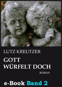 Gott würfelt doch - Untergang (Band 2) (eBook, ePUB) - Kreutzer, Lutz