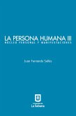 La persona humana parte III. Núcleo personal y manifestaciones (eBook, ePUB)