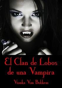 El Clan De Lobos De Una Vampira (eBook, ePUB) - Van Bokkem, Vianka