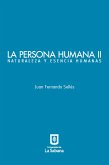 La persona humana parte II. Naturaleza y esencia humanas (eBook, ePUB)