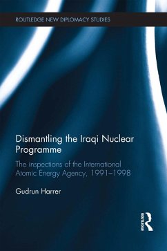 Dismantling the Iraqi Nuclear Programme (eBook, PDF) - Harrer, Gudrun