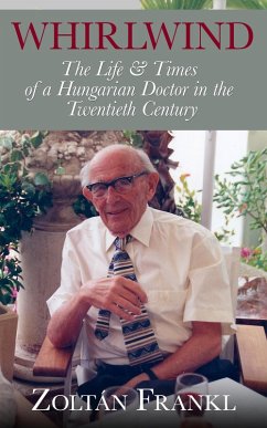 Whirlwind: The Life & Times of a Hungarian Doctor in the Twentieth Century (eBook, ePUB) - Frankl, Zoltán
