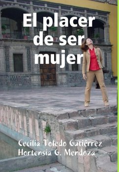 El placer de ser mujer - Toledo, Cecilia; Gutiérrez, Hortensia