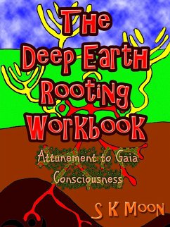 The Deep Earth Rooting Workbook - Attunement to Gaia Consciousness - Moon, Storm Khandro