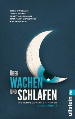 Über Wachen und Schlafen - Kling, Marc-Uwe; Fischer, Julius; Lehmann, Sebastian; Martschinkowsky, Maik; Reichert, Kolja