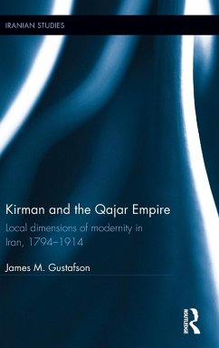 Kirman and the Qajar Empire - Gustafson, James M