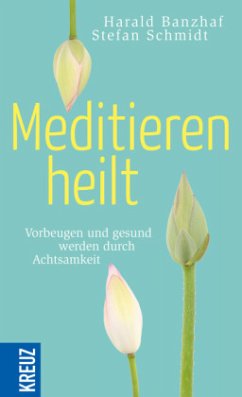 Meditieren heilt - Banzhaf, Harald;Schmidt, Stefan