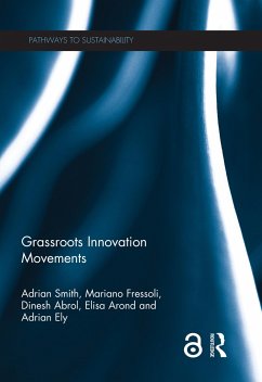 Grassroots Innovation Movements - Smith, Adrian; Fressoli, Mariano; Abrol, Dinesh; Arond, Elisa; Ely, Adrian