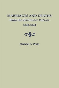 Marriages and Deaths from the Baltimore Patriot, 1820-1824 - Ports, Michael A.