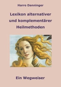 Lexikon alternativer und komplementärer Heilmethoden - Danninger, Harro