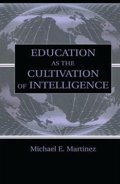 Education As the Cultivation of Intelligence - Martinez, Michael E