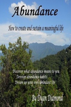 Abundance ~ How To Create And Sustain A Meaningful Life - Diamond, Dyan