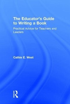 The Educator's Guide to Writing a Book - West, Cathie E