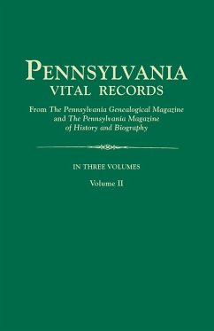 Pennsylvania Vital Records, from the Pennsylvania Genealogical Magazine and the Pennsylvania Magazine of History and Biography. in Three Volumes. Volu - Pennsylvania Magazine of History and Bio
