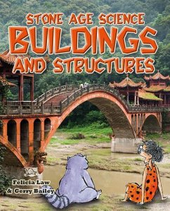 Stone Age Science: Buildings and Structures - Law, Felicia