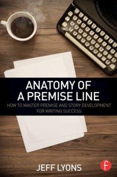 Anatomy of a Premise Line - Lyons, Jeff (Story editor Kensington Entertainment; UCLA Extension W