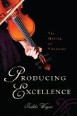 Producing Excellence: The Making of Virtuosos