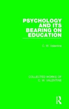 Psychology and its Bearing on Education - Valentine, C W