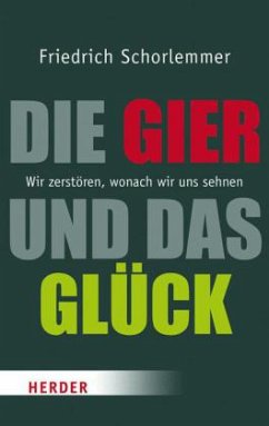 Die Gier und das Glück - Schorlemmer, Friedrich