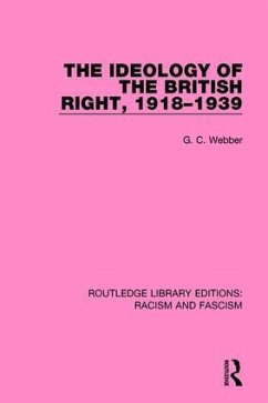 Ideology of the British Right, 1918-39 - Webber, G C