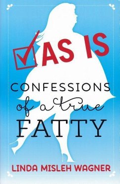 As Is Confessions of a True Fatty - Misleh Wagner, Linda