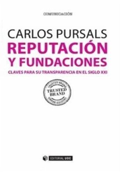 Reputación y fundaciones : claves para su transparencia en el siglo XXI - Pursals Puig, Carlos