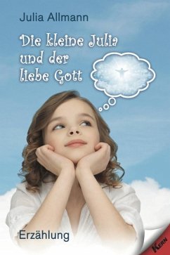 Die kleine Julia und der liebe Gott (eBook, ePUB) - Allmann, Julia