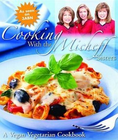 Cooking with the Micheff Sisters: A Vegan Vegetarian Cookbook - Micheff; Johnson, Linda Micheff