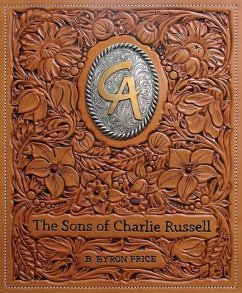 The Sons of Charlie Russell: Celebrating Fifty Years of the Cowboy Artists of America - Price, B. Byron