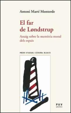El far de Londstrup : assaig sobre la memòria moral dels espais - Martí Monterde, Antoni