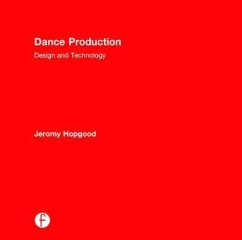 Dance Production: Design and Technology - Hopgood, Jeromy