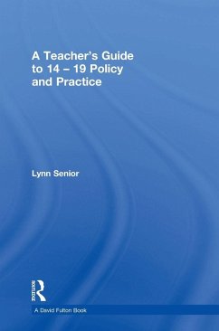 A Teacher's Guide to 14-19 Policy and Practice - Senior, Lynn A Teacher's Guide to 14-19 Policy and Practice - Senior, Lynn