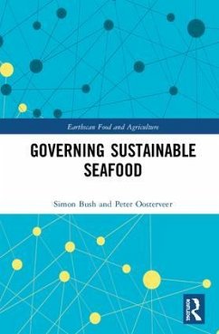 Governing Sustainable Seafood - Bush, Simon R; Oosterveer, Peter