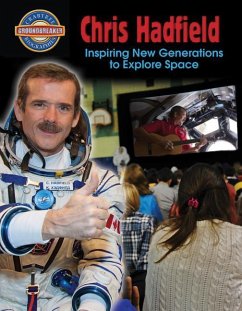 Chris Hadfield: Inspiring New Generations to Explore Space - Dakers, Diane