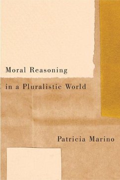 Moral Reasoning in a Pluralistic World - Marino, Patricia