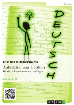Aufsatztraining Deutsch - Band 4: Alltagssituationen bewältigen - Bulitta, Hildegard;Bulitta, Erich