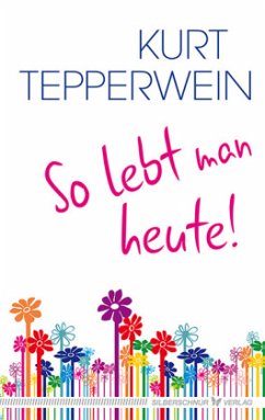 So lebt man heute - Tepperwein, Kurt