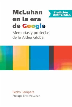 McLuhan en la era de Google - Memorias y profecías de la Aldea Global - 2ª edición ampliada - Sempere, Pedro
