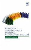 Rusyanin Transkafkasya Politikasi Ve Türkiye Etkileri