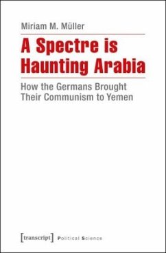 A Spectre is Haunting Arabia - Müller, Miriam M.