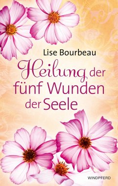 Heilung der fünf Wunden der Seele - Bourbeau, Lise