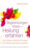 Begrenzungen lösen - Heilung erfahren Begrenzungen lösen - Heilung erfahren