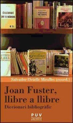 Joan Fuster, llibre a llibre : diccionari bibliogràfic - Ortells Miralles, Salvador