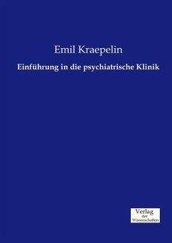 Einführung in die psychiatrische Klinik - Kraepelin, Emil