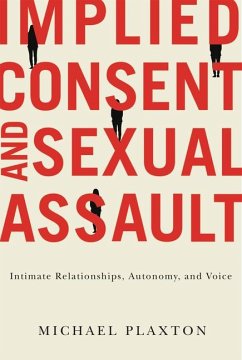 Implied Consent and Sexual Assault: Intimate Relationships, Autonomy, and Voice - Plaxton, Michael