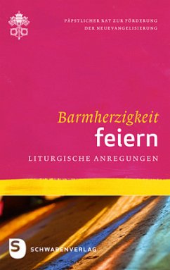 Barmherzigkeit feiern: Liturgische Anregungen