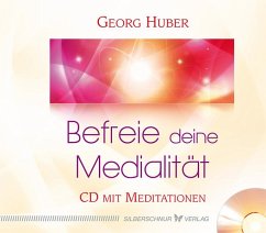 Befreie deine Medialität - Huber, Georg
